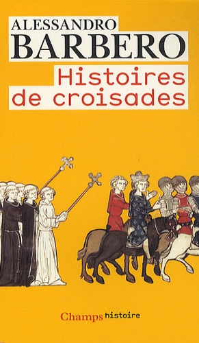 Alessandro Barbero - Histoires de croisades.