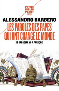 Alessandro Barbero - Les paroles des papes qui ont changé le monde - De Grégoire VII à François.
