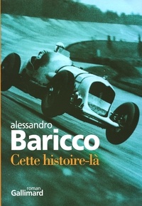 Alessandro Baricco - Cette histoire-là.