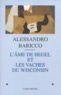 Alessandro Baricco - L'âme de Hegel et les vaches du Wisconsin.