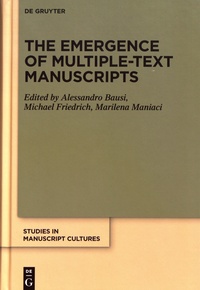 Alessandro Bausi et Michael Friedrich - The Emergence of Multiple-Text Manuscripts.