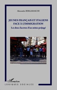 Alessandro Bergamaschi - Jeunes Français et Italiens face à l'immigration - Les deux facettes d'un même préjugé.