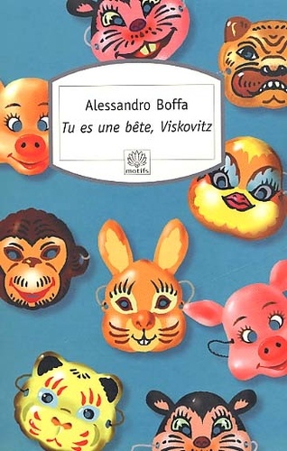 Alessandro Boffa - Tu es une bête, Viskovitz.