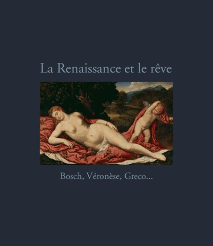 Alessandro Cecchi et Yves Hersant - La Renaissance et le rêve.