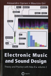 Alessandro Cipriani et Maurizio Giri - Electronic Music and Sound Design - Theory and Practice with Max 8 - Volume 2.