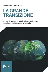 Alessandro Colombo et Paolo Magri - Rapporto ISPI 2022 - La grande transizione.