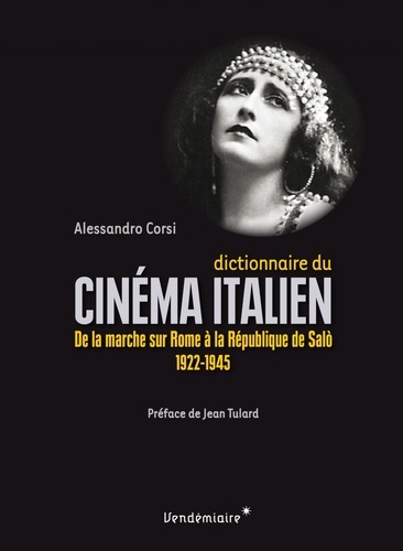 Alessandro Corsi - Dictionnaire du cinéma italien - De la marche sur Rome à la République de Salò (1922-1945).