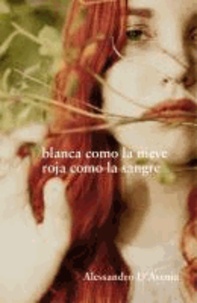 Alessandro D'Avenia - Blanca como la nieve roja como la sangre.