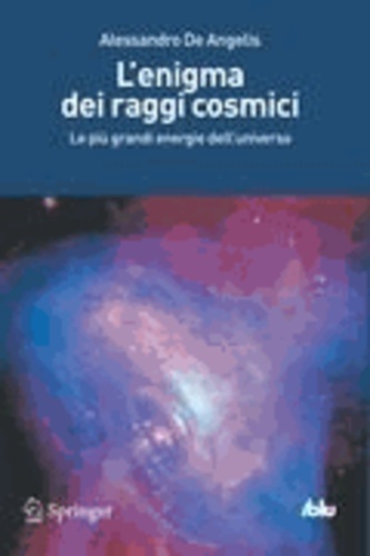 Alessandro de Angelis - L'enigma dei raggi cosmici - Le più grandi energie dell'universo.