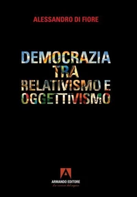 Democrazia tra relativismo e oggettivismo