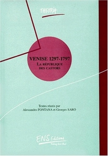 VENISE 1297-1797.. La république des castors