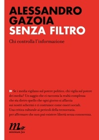 Alessandro Gazoia - Senza filtro. Chi controlla l'informazione.