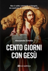 Alessandro Ginotta - Cento giorni con Gesù.