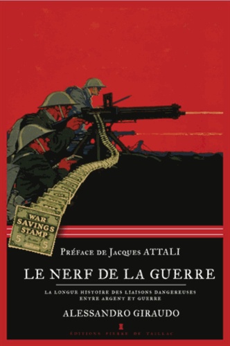 Alessandro Giraudo - Le nerf de la guerre - La longue histoire des liaisons dangereuses entre argent et guerre.