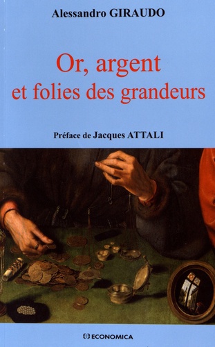 Alessandro Giraudo - Or, argent et folies des grandeurs.