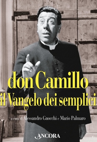 Alessandro Gnocchi et Mario Palmaro - Don Camillo il Vangelo dei semplici.