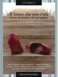Alessandro Greco (a cura di) - Il futuro che non c'era. Storie di donne e di vite negate.