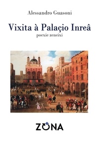 Alessandro Guasoni - Vixita à Palaçio Inreâ. Poexie zeneixi.