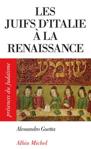 Alessandro Guetta - Les juifs d'Italie à la Renaissance                        .