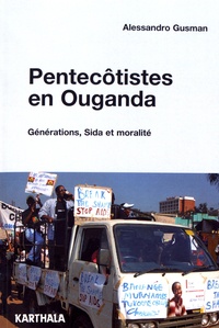 Alessandro Gusman - Pentecôtistes en Ouganda - Générations, Sida et moralité.