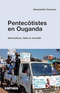 Alessandro Gusman - Pentecôtistes en Ouganda - Générations, Sida et moralité.