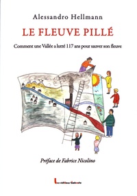 Alessandro Hellmann - Le fleuve pillé - Comment une vallée a lutté 117 ans pour sauver son fleuve. 1 DVD