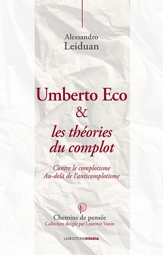 Umberto Eco et les théories du complot. Contre le complotisme - Au-delà de l'anticomplotisme