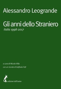 Alessandro Leogrande - Gli anni dello Straniero - Italia 1998-2017.