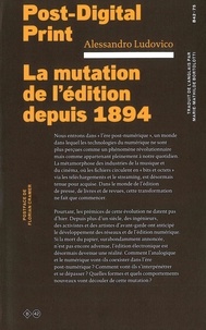 Alessandro Ludovico - Post-Digital Print - La mutation de l'édition depuis 1894.