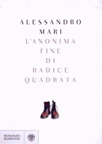 Alessandro Mari - L'anonima fine di radice quadrata.