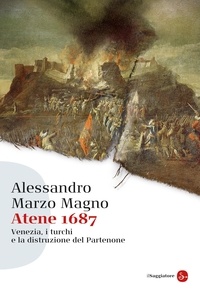 Alessandro Marzo Magno - Atene 1687.
