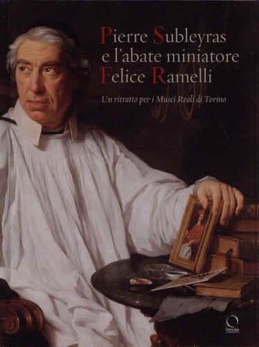 Pierre Subleyras e l'abate miniatore Felice Ramelli. Un ritratto per i Musei Reali di Torino