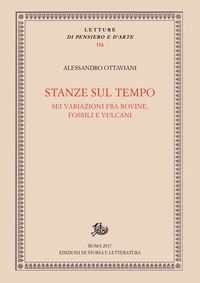 Alessandro Ottaviani - Stanze sul tempo - Sei variazioni fra rovine, fossili e vulcani.