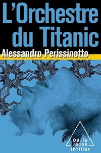 Alessandro Perissinotto - L'orchestre du Titanic.