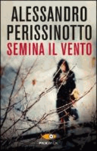 Alessandro Perissinotto - Semina il vento.