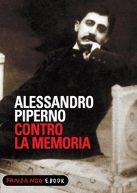 Alessandro Piperno - Contro la memoria.