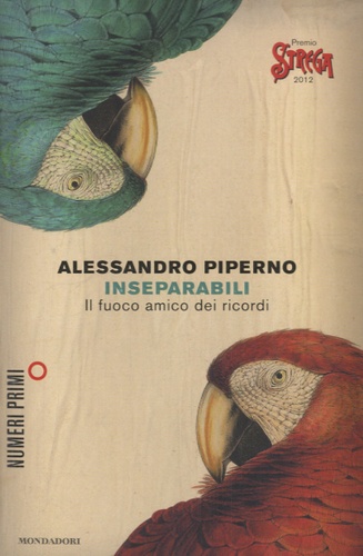 Alessandro Piperno - Inseparabili - Il fuoco amico dei ricordi.