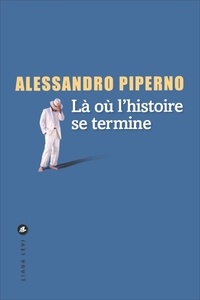 Alessandro Piperno - Là où l'histoire se termine.