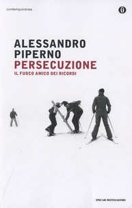 Alessandro Piperno - Persecuzione - Il fuoco amico dei ricordi.
