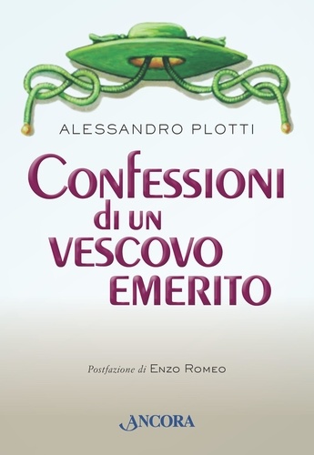 Alessandro Plotti - Confessioni di un Vescovo Emerito.