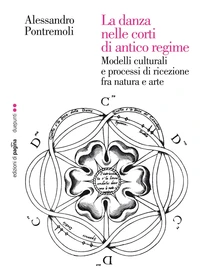 La danza nelle corti di antico regime. Modelli culturali e processi di ricezione fra natura e arte