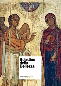 Alessandro Rovetta et Marija Desjatova - Il destino della Bellezza. La Bellezza nella prospettiva delle scienze umanistiche.