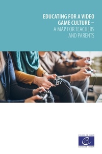 Alessandro Soriani - Educating for a video game culture - A map for teachers and parents.