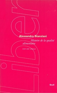 Alessandro Stanziani - Histoire de la qualité alimentaire - (XIXe-XXe siècles).