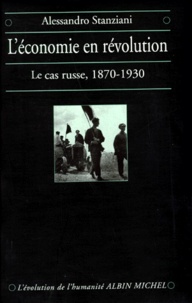 Alessandro Stanziani - L'Economie En Revolution. Le Cas Russe 1870-1930.
