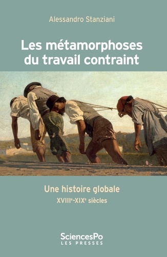 Les métamorphoses du travail contraint. Une histoire globale XVIIIe-XIXe siècles