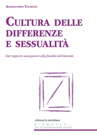Alessandro Taurino - Cultura delle differenze e sessualità - Dal rapporto sesso/genere alla fluidità dell'identità.