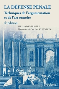Alessandro Traversi - La défense pénale - Techniques de l'argumentation et de l'art oratoire.
