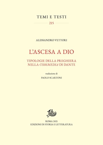 Alessandro Vettori et Paolo Scartoni - L'ascesa a Dio - Tipologie della preghiera nella 'Commedia' di Dante.