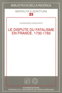 Alessandro Zanconato - La dispute du fatalisme en France 1730-1760.